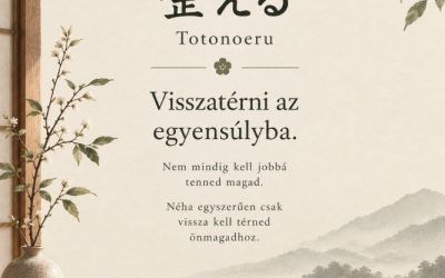 Japán életfilozófiák 6. – 整える· Totonoeru