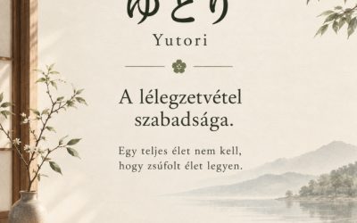 Japán életfilozófiák 4. – ゆとり · Yutori